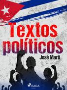 José Martí: Textos políticos 
