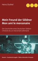 Heinz Duthel: Mein Freund der Söldner - Mon ami le mercenaire 
