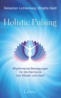 Brigitte Seidl: Holistic Pulsing - Rhythmische Bewegungen für die Harmonie von Körper und Geist 