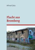 Alfred Götz: Flucht aus Bromberg 