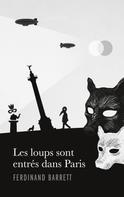 Ferdinand Barrett: Les loups sont entrés dans Paris 