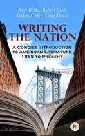 Amy Berke: Writing the Nation: A Concise Introduction to American Literature 1865 to Present 