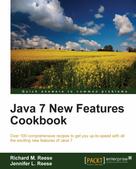 Richard M. Reese: Java 7 New Features Cookbook 
