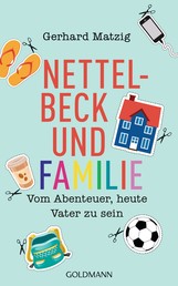 Nettelbeck und Familie - Vom Abenteuer, heute Vater zu sein