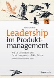 Leadership im Produktmanagement - Wie Sie Stakeholder und Entwicklungsteams effektiv führen
