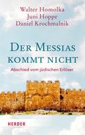 Walter Homolka: Der Messias kommt nicht 