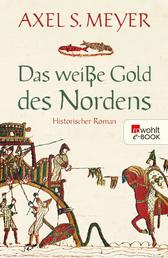 Das weiße Gold des Nordens - Historischer Roman