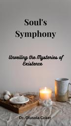 Soul's Symphony - Unveiling the Mysteries of Existence