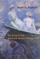 Marcel Proust: Im Schatten junger Mädchenblüte 