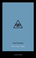 Lord Dunsany: Fifty-One Tales 