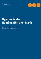 Hypnose in der Homöopathischen Praxis - Eine Einführung