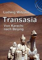 Ludwig Witzani: Transasia. Von Karachi nach Beijing ★★★★★