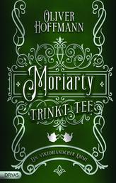 Moriarty trinkt Tee - Ein viktorianischer Krimi