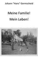 Hans Germscheid: Meine Familie! Mein Leben! 