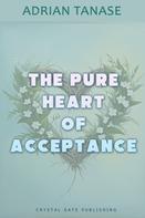 Adrian Tanase: The Pure Heart of Acceptance 