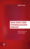 Ralf Frisch: Was fehlt der evangelischen Kirche? 