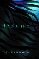 Tillmann Rautenberg: The Blue Tree 
