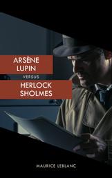 Arsène Lupin versus Herlock Sholmes (The Arsène Lupin Adventures) - The Ultimate Duel of Masterminds