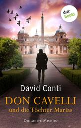 Don Cavelli und die Töchter Marias - Die achte Mission für Don Cavelli – Ein actiongeladener Vatikan-Krimi