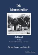 Jürgen Hoops von Scheeßel: Die Moorsiedler Buch 2: Aufbruch 
