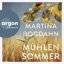 Martina Bogdahn: Mühlensommer (Ungekürzte Autorinnenlesung) 