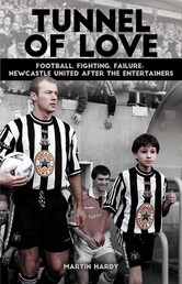 Tunnel of Love - Football, Fighting and Failure; Newcastle United after The Entertainers