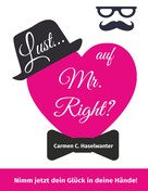 Carmen C. Haselwanter: Lust... auf Mr. Right? 