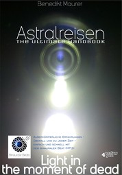 Astralreisen - THE ULTIMATE HANDBOOK - Außerkörperliche Erfahrungen - überall und zu jeder Zeit - einfach und schnell mit dem binauralen Beat (MP3)