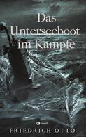 Friedrich Otto: Das Unterseeboot im Kampfe ★★★