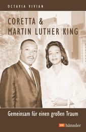 Coretta & Martin Luther King - Gemeinsam für einen großen Traum