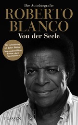 Roberto Blanco: Von der Seele - Die Autobiografie