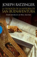 Joseph Ratzinger (Benedicto XVI): La teología de la historia de San Buenaventura 