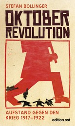 Oktoberrevolution. Aufstand gegen den Krieg 1917-1922