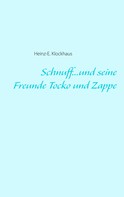 Heinz-E. Klockhaus: Schnuff...und seine Freunde Tocko und Zappe 