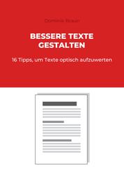 Bessere Texte gestalten - 16 Tipps, um Texte optisch aufzuwerten