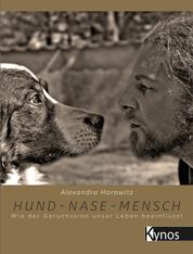 Hund-Nase-Mensch - Wie der Geruchssinn unser Leben beeinflusst