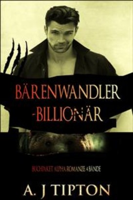 Bärenwandler-Billionär: Buchpaket Alpha Romanze, 4 Bände