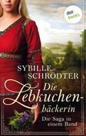 Sybille Schrödter: Die Lebkuchenbäckerin - Die Saga in einem eBook ★★★★