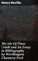 Henry Neville: The Isle Of Pines (1668) and An Essay in Bibliography by Worthington Chauncey Ford 