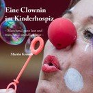 Martin Kreuels: Eine Clownin im Kinderhospiz 