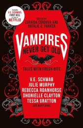 Vampires Never Get Old: - Tales with Fresh Bite