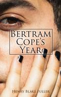 Henry Blake Fuller: Bertram Cope's Year 