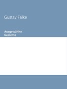 Gustav Falke: Ausgewählte Gedichte 