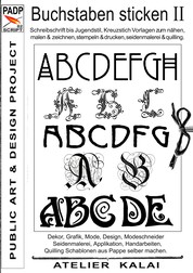 PADP-Script 002: Buchstaben sticken II - Schreibschrift bis Jugendstil, Kreuzstich Vorlagen zum nähen, malen & zeichnen, stempeln & drucken, seidenmalerei & quilling.