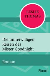 Die unfreiwilligen Reisen des Mister Goodnight - Roman