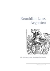 Reuchlin: Lanx Argentea - Die silberne Schale des Rabbi Josef Ezobi