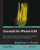 Pablo Ruiz: Cocos2d for iPhone 0.99 Beginner's Guide 