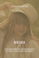 Johanna Spyri: Heidi, une histoire pour les enfants et pour ceux qui les aiment 