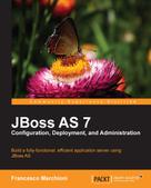 Francesco Marchioni: JBoss AS 7 Configuration, Deployment and Administration 