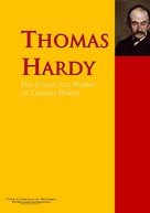 Thomas Hardy: The Collected Works of Thomas Hardy 